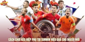 Cách Chơi Kèo Hiệp Phụ Tại Sunwin Hiệu Quả Cho Người Mới
