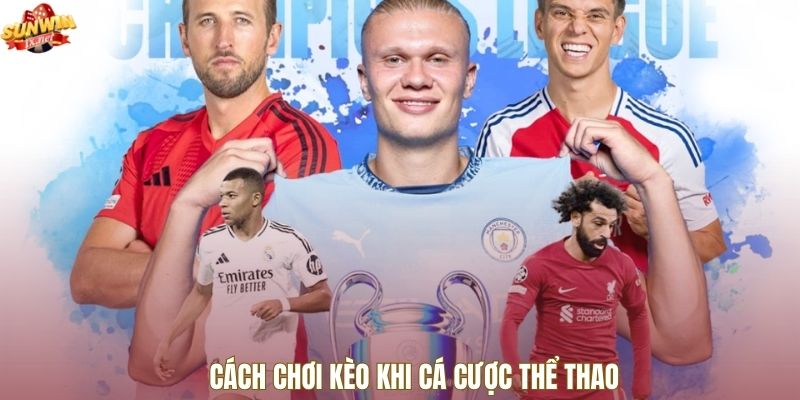 Cách chơi kèo khi cá cược thể thao