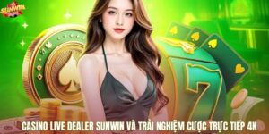 Casino Live Dealer Sunwin Và Trải Nghiệm Cược Trực Tiếp 4k