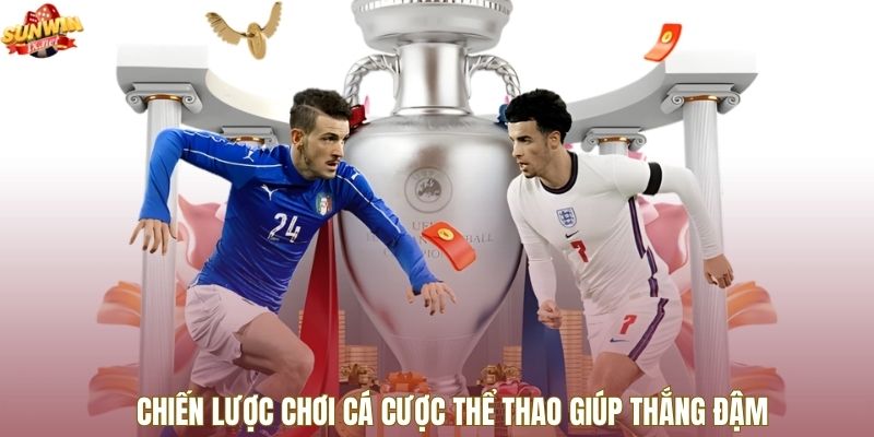 Chiến lược chơi cá cược thể thao giúp thắng đậm