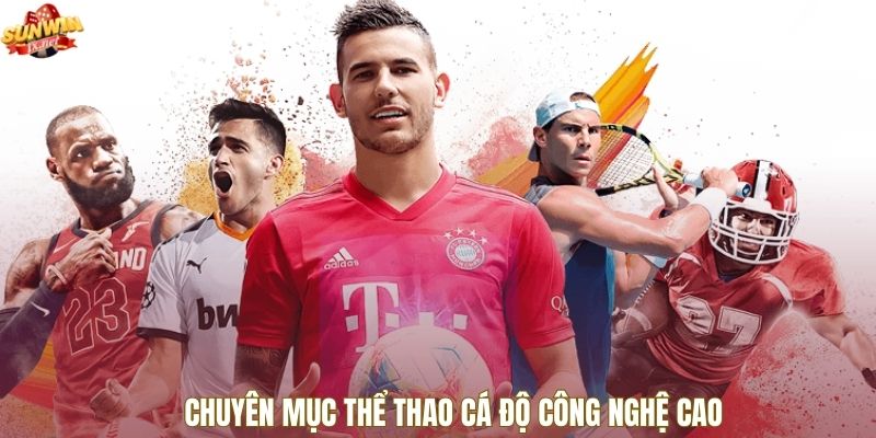 Chuyên mục thể thao cá độ công nghệ cao