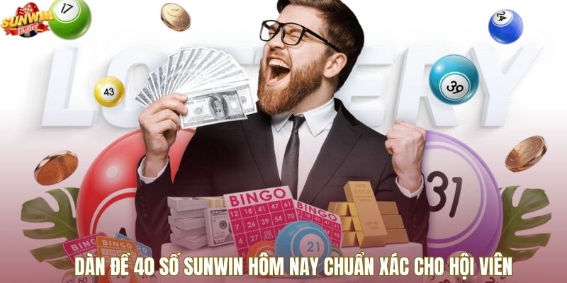 Dàn Đề 40 Số Sunwin Hôm Nay Chuẩn Xác Cho Hội Viên