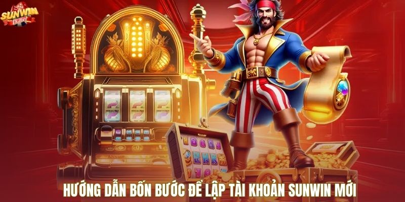 Hướng dẫn bốn bước để lập tài khoản SUNWIN mới