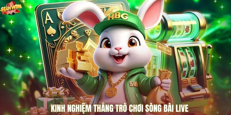 Kinh nghiệm thắng trò chơi sòng bài live