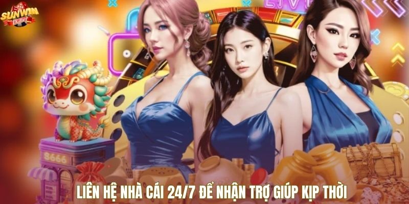Liên hệ nhà cái 24/7 để nhận trợ giúp kịp thời