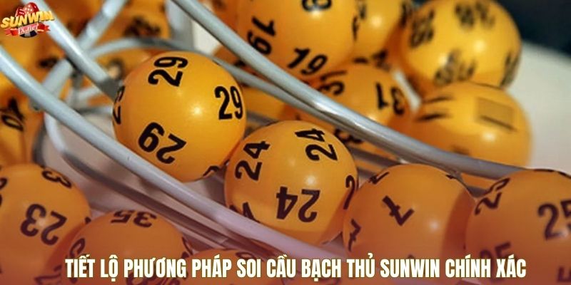 Tiết lộ phương pháp soi cầu bạch thủ Sunwin chính xác