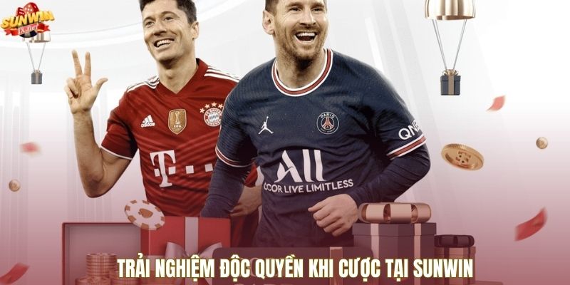 Trải nghiệm độc quyền khi cược tại SUNWIN